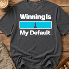 Winning Is My Default T-Shirt