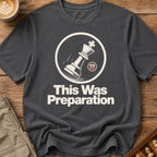 This Was Preparation T-Shirt