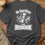 He Sacrifices The Roooook T-Shirt