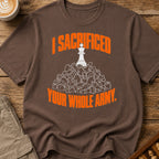 Sacrificed Your Whole Army T-Shirt