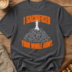 Sacrificed Your Whole Army T-Shirt