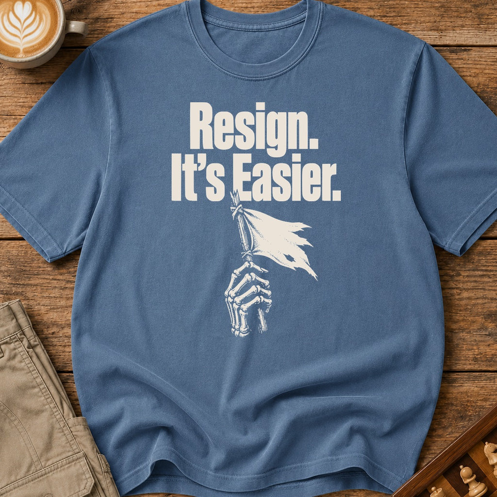 Resign It's Easier T-Shirt