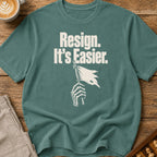 Resign It's Easier T-Shirt