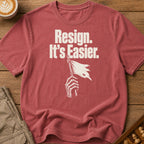 Resign It's Easier T-Shirt