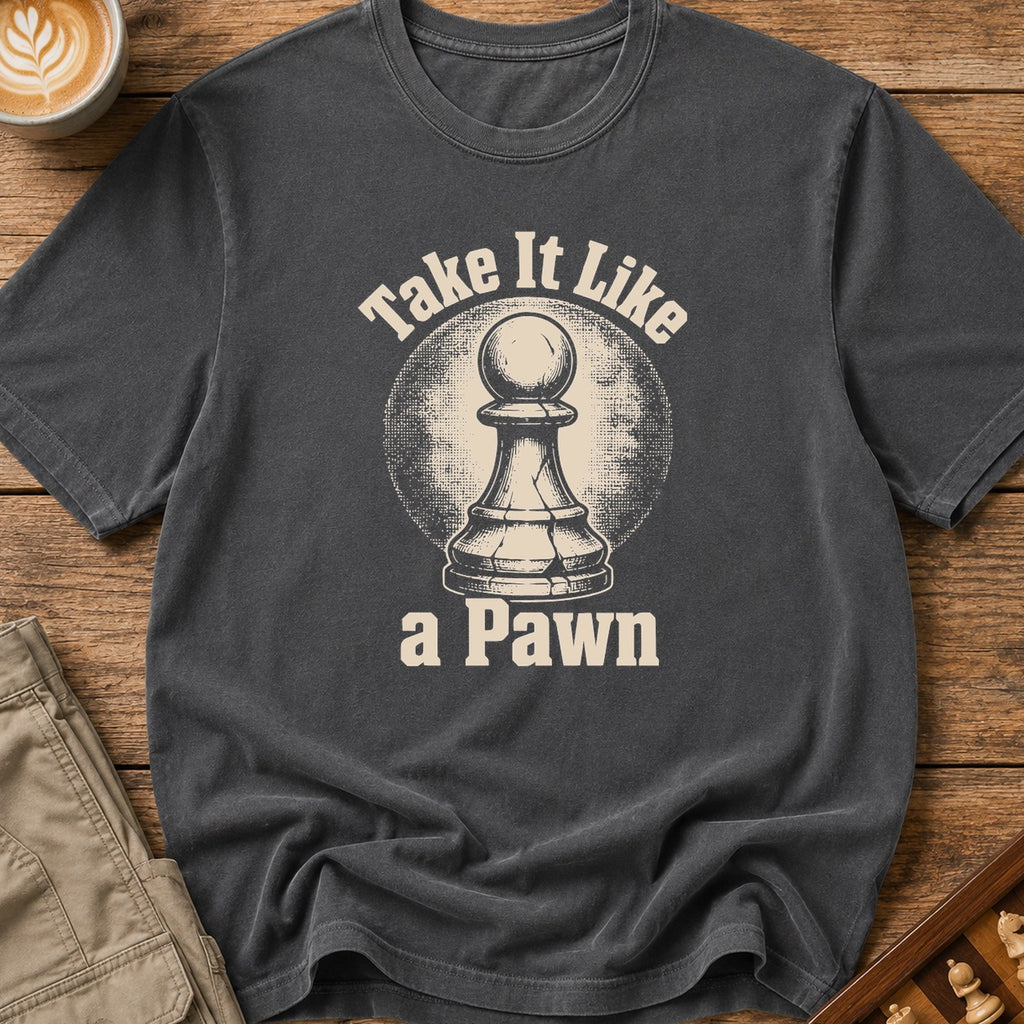 Take It Like Pawn T-Shirt