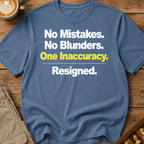 One Inaccuracy Resigned T-Shirt