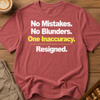 One Inaccuracy Resigned T-Shirt