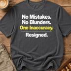 One Inaccuracy Resigned T-Shirt