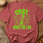 Chat What Now T-Shirt