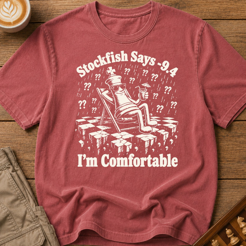 Stockfish Says I'm Comfortable T-Shirt