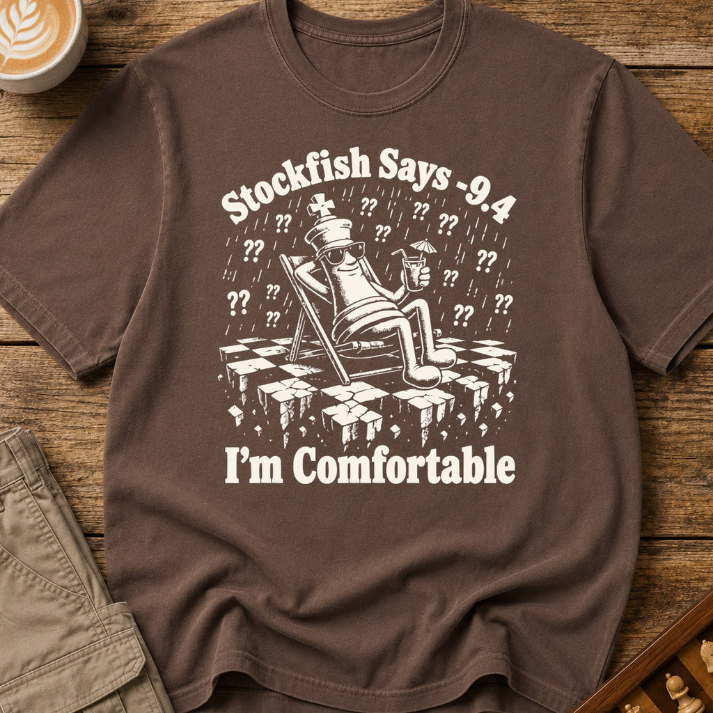 Stockfish Says I'm Comfortable T-Shirt
