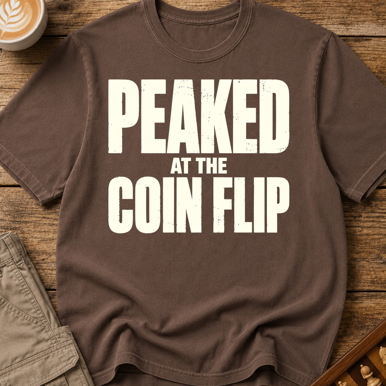 Peaked At The Coin Flip T-Shirt