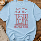 Too Confident on Move Three T-Shirt