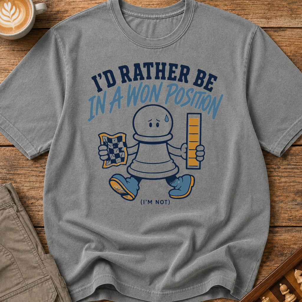 Rather Be in a Won Position T-Shirt