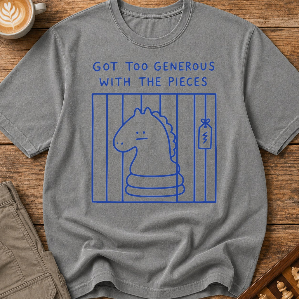 Too Generous With the Pieces T-Shirt