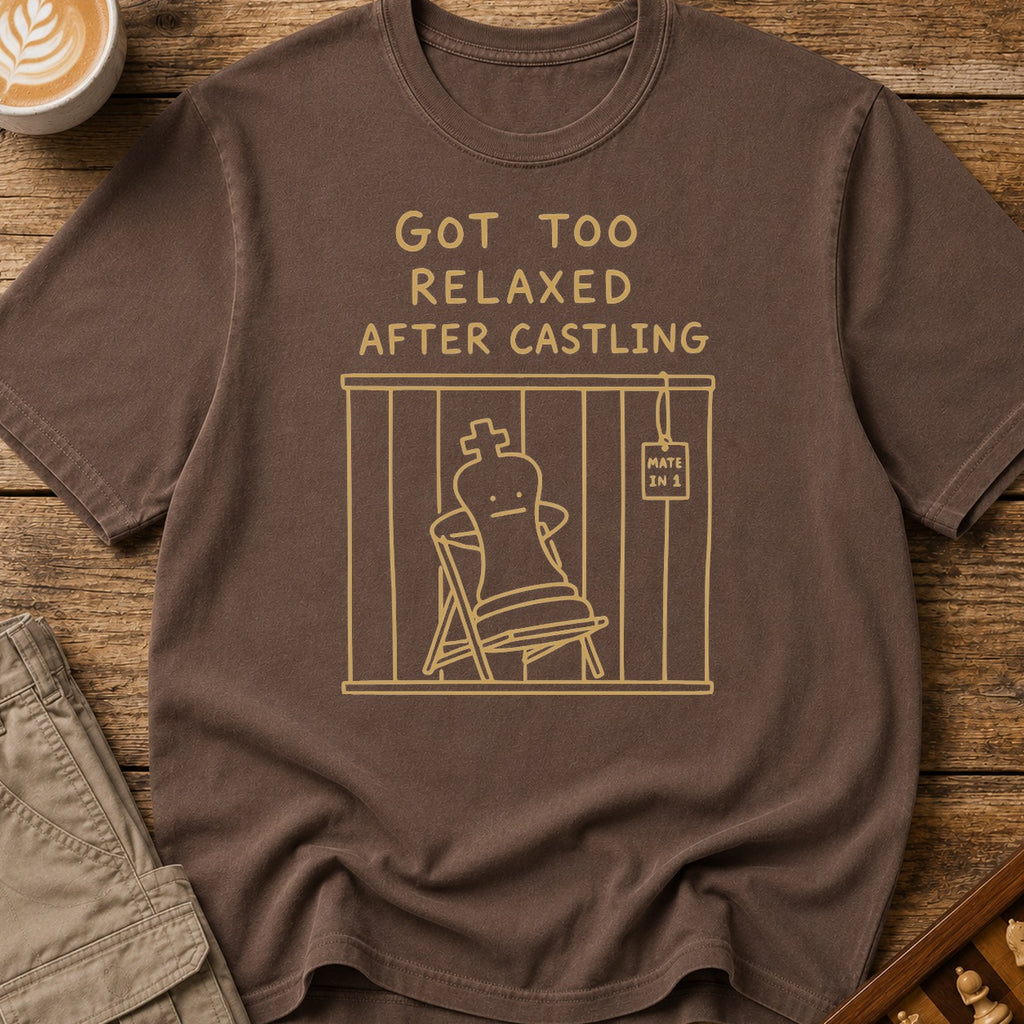 Too Relaxed After Castling T-Shirt