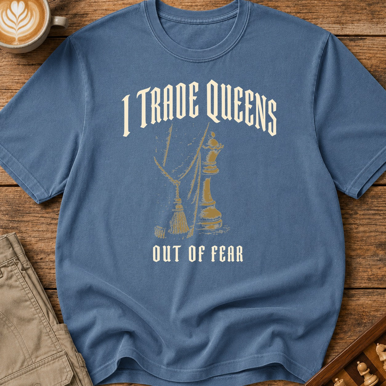 I Trade Queens Out of Fear T-Shirt