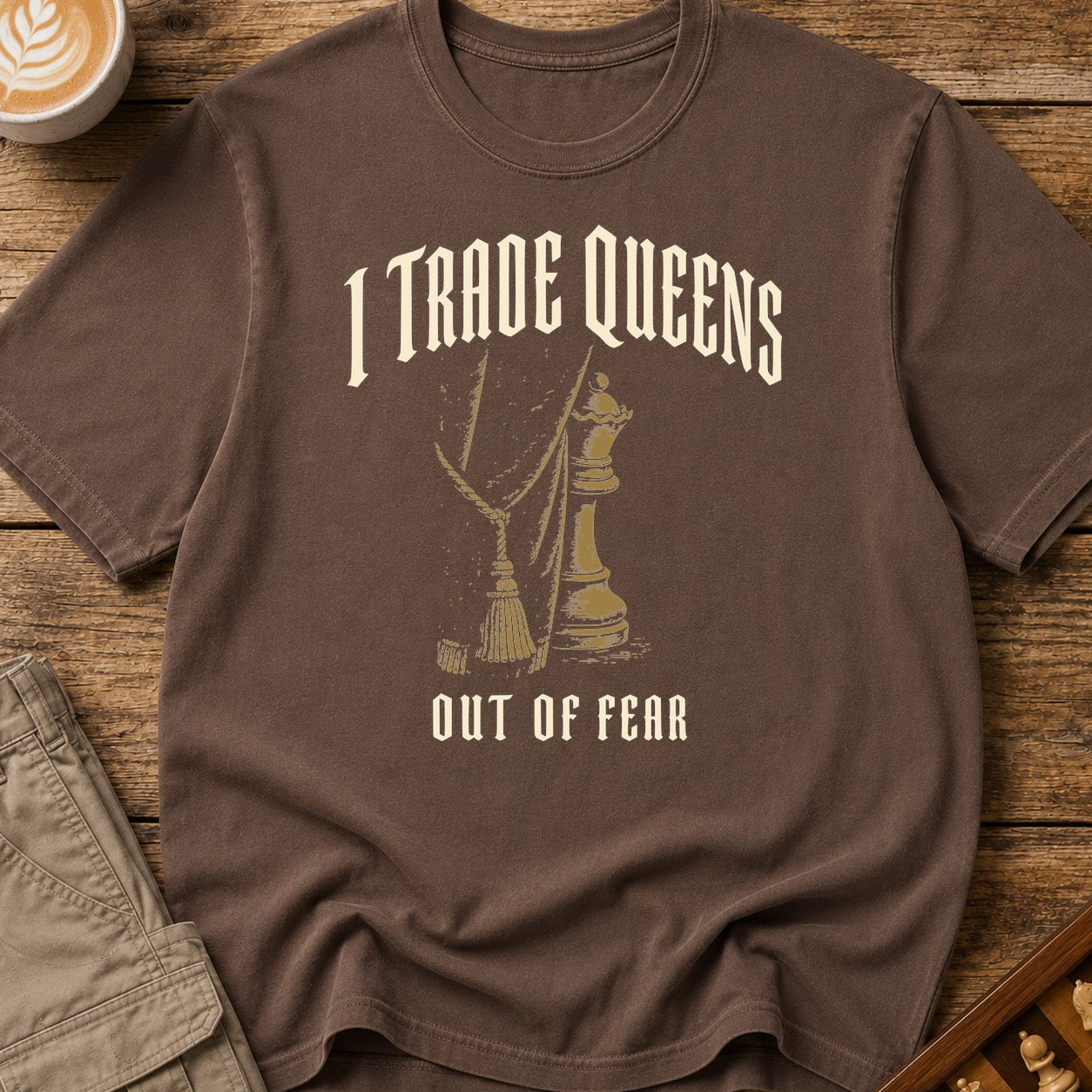 I Trade Queens Out of Fear T-Shirt