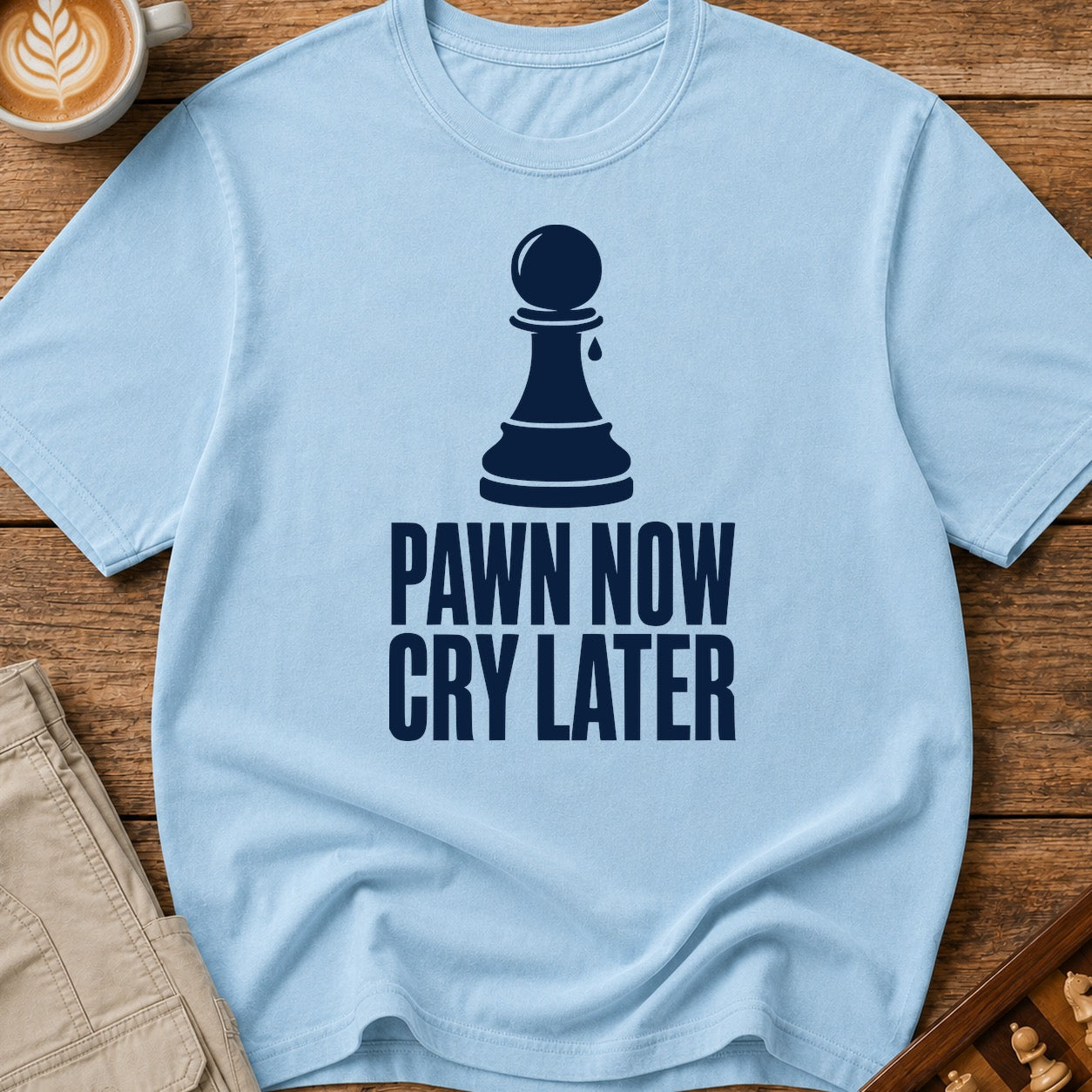 Pawn Now Cry Later T-Shirt