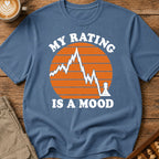 My Rating Is a Mood T-Shirt