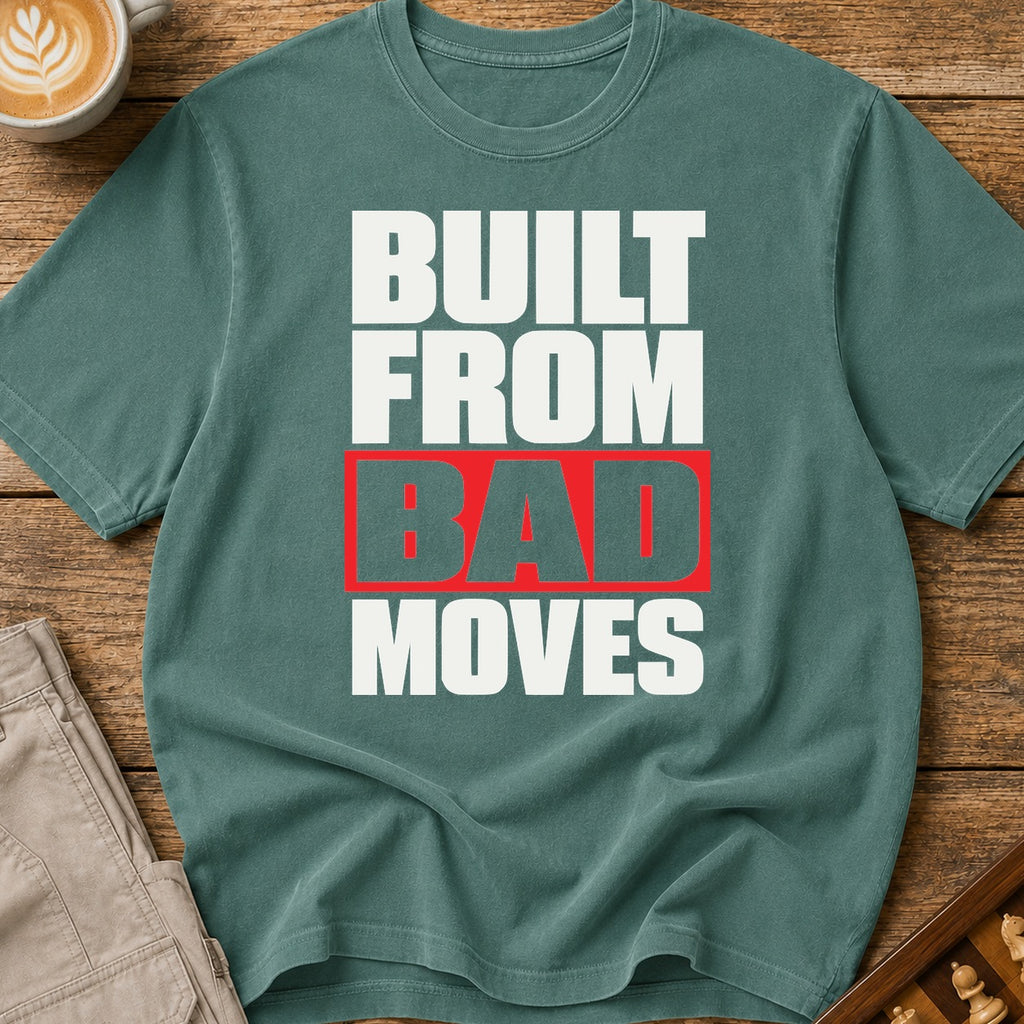 Built From Bad Moves Bold T-Shirt