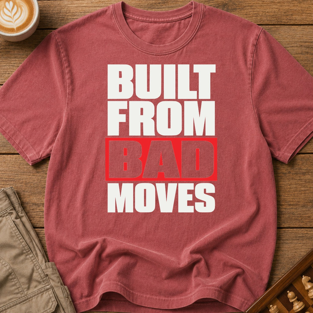 Built From Bad Moves Bold T-Shirt