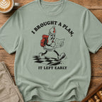 My Plan Left Early T-Shirt