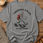 My Plan Left Early T-Shirt