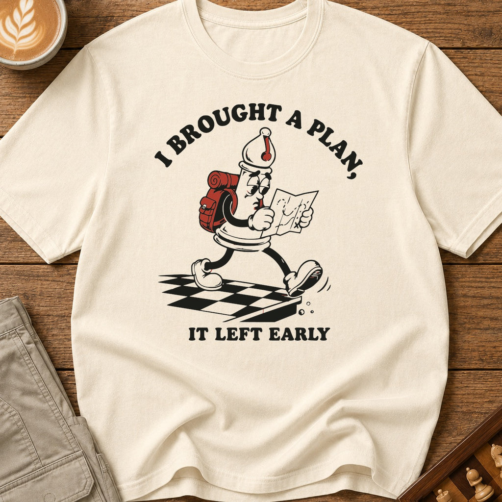 My Plan Left Early T-Shirt