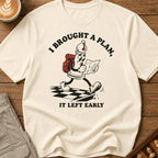 My Plan Left Early T-Shirt