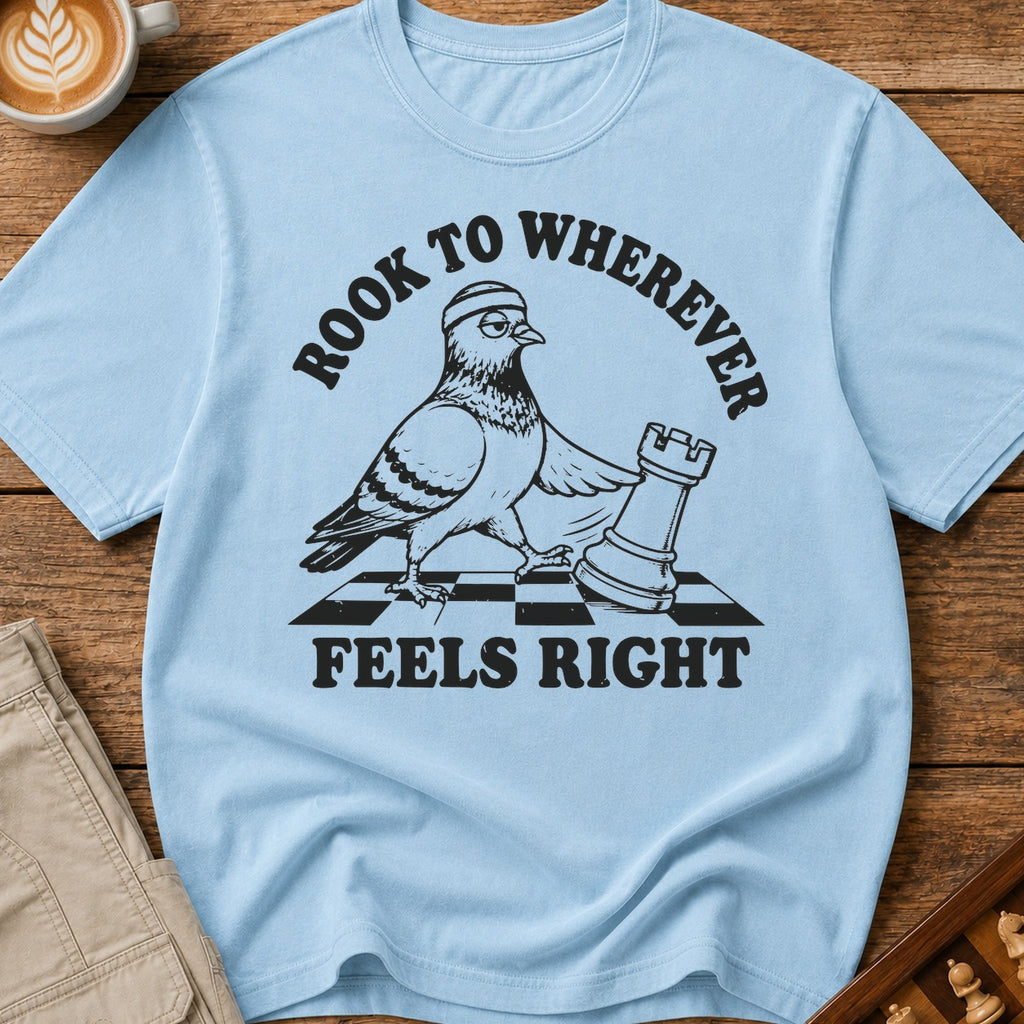 Rook to Wherever Feels Right T-Shirt