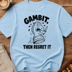 Gambit Then Regret It T-Shirt