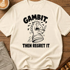 Gambit Then Regret It T-Shirt