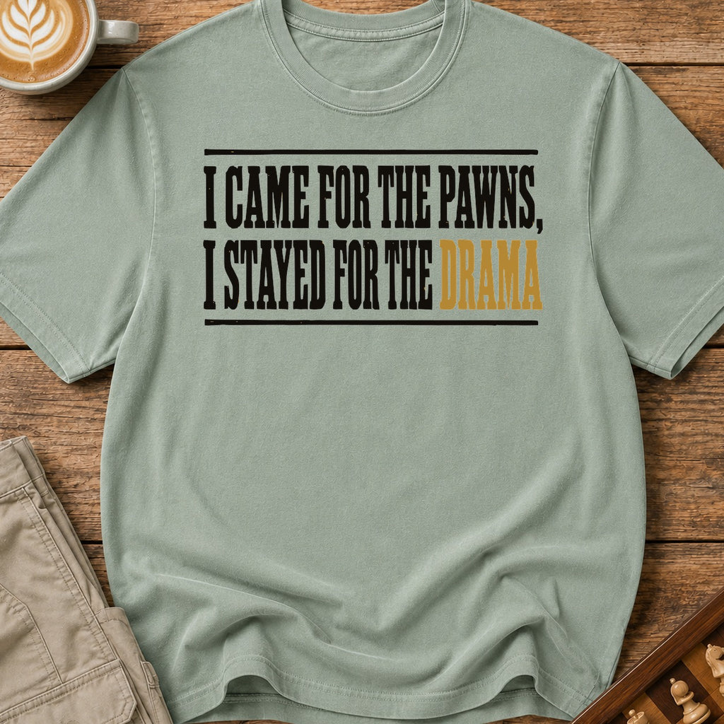 Stayed for the Drama T-Shirt
