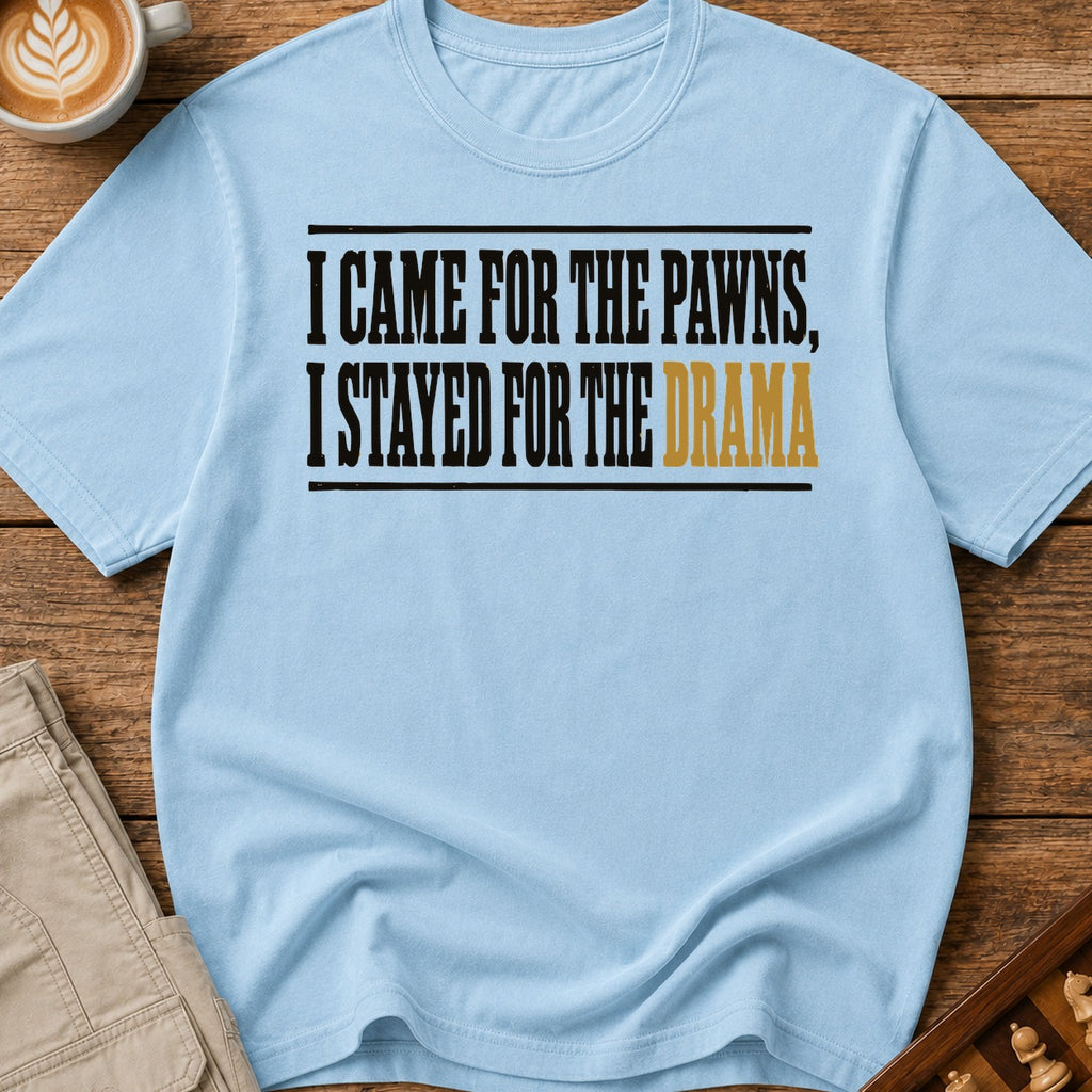 Stayed for the Drama T-Shirt