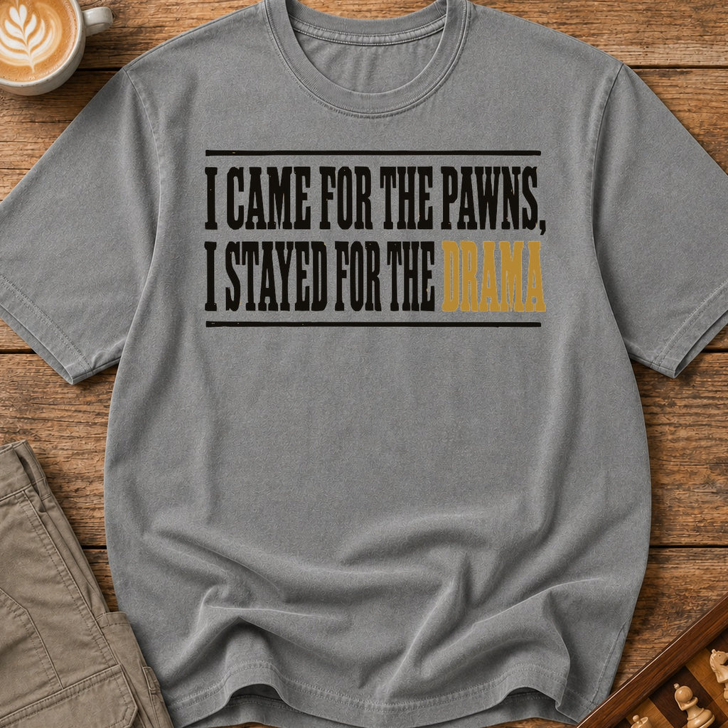 Stayed for the Drama T-Shirt