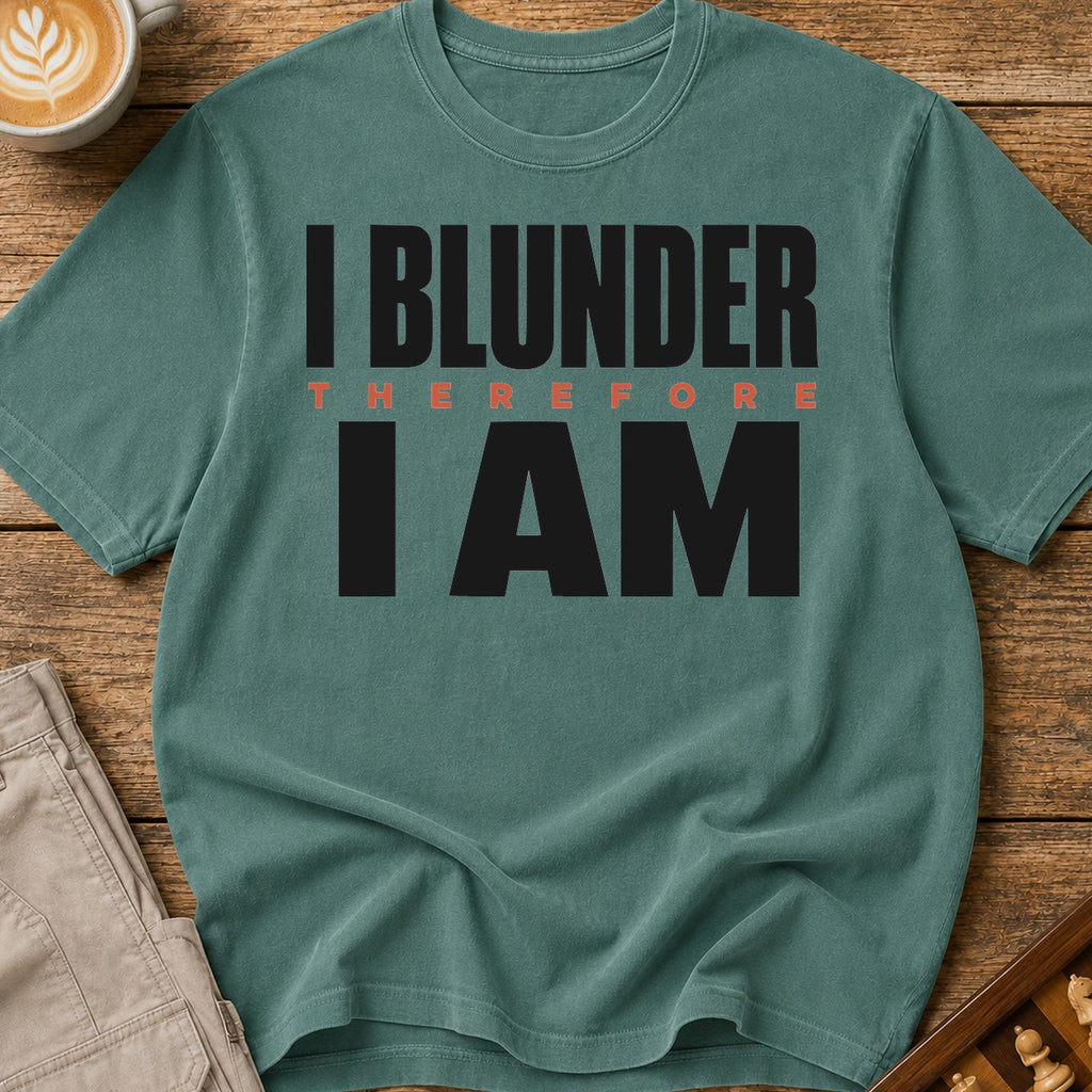 I Blunder Therefore I Am Bold T-Shirt
