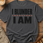 I Blunder Therefore I Am Bold T-Shirt