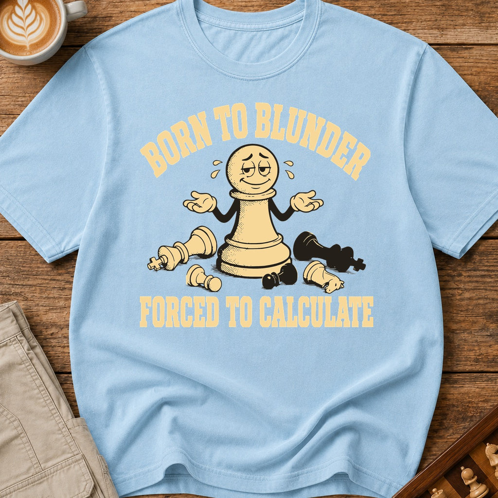 Born to Blunder Forced to Calculate T-Shirt