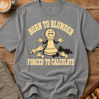 Born to Blunder Forced to Calculate T-Shirt