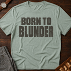 Born To Blunder T-Shirt