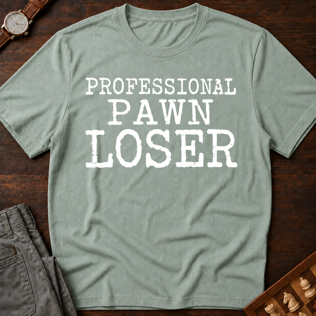 Professional Pawn Loser T-Shirt