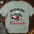 My Plan Was You'd Blunder First T-Shirt