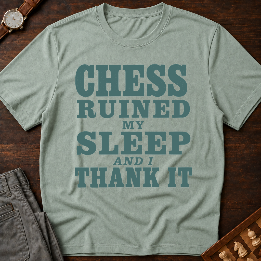 Chess Ruined My Sleep T-Shirt