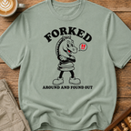 Forked Around and Found Out T-Shirt