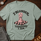 I Blunder Therefore I Am T-Shirt
