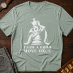 I Saw A Good Move Once T-Shirt