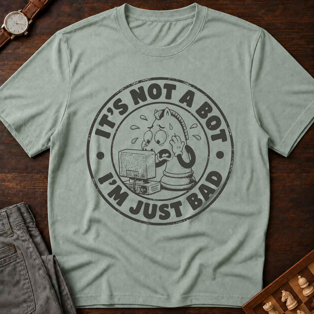 Not A Bot Just Bad T-Shirt