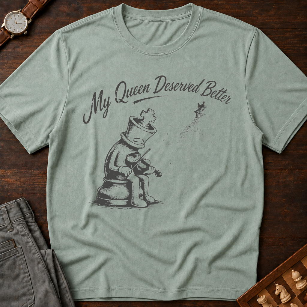 My Queen Deserved Better T-Shirt
