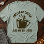 Fueled By Coffee And Bad Decisions T-Shirt